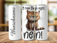 Bevor Du fragst Angry Cat Tumbler Edelstahl Trinkflasche...